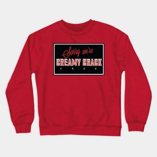 sorry we're creamy crack free Crewneck Sweatshirt by God Given apparel